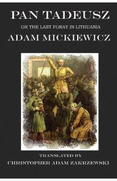 Poza produsului Pan Tadeusz: The Last Foray in Lithuania - Christopher Adam Zakrzewski