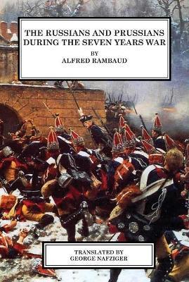 The Russians and Prussians in the Seven Years War - Alfred Rambaud