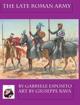 The Late Roman Army - Gabriele Esposito