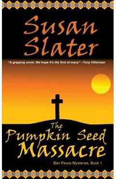 Coperta cărții 'The Pumpkin Seed Massacre: Ben Pecos Mysteries, Book 1 - Susan Slater'