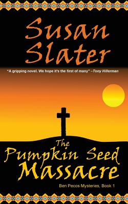 Coperta cărții 'The Pumpkin Seed Massacre: Ben Pecos Mysteries, Book 1 - Susan Slater'