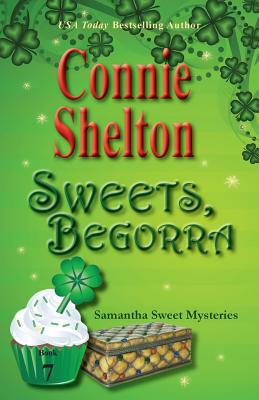 Sweets, Begorra: Samantha Sweet Mysteries, Book 7 - Connie Shelton