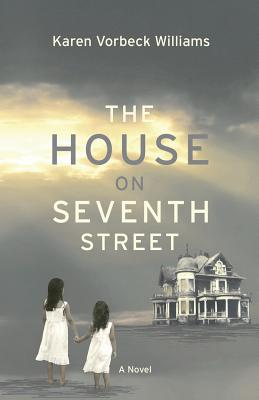 The House on Seventh Street - Karen Vorbeck Williams