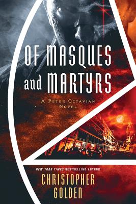 Of Masques and Martyrs: A Peter Octavian Novel - Christopher Golden
