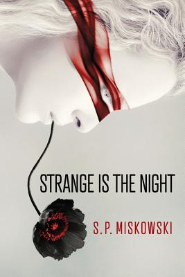 Strange is the Night - S. P. Miskowski