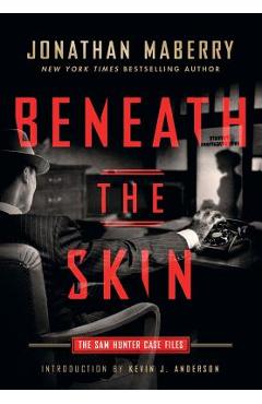 Coperta cărții 'Beneath the Skin: The Sam Hunter Case Files - Jonathan Maberry'