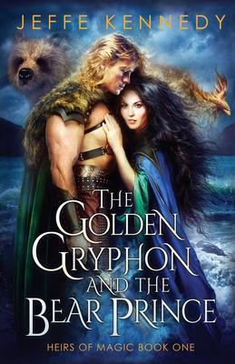 The Golden Gryphon and the Bear Prince - Jeffe Kennedy