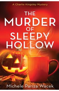 Coperta cărții 'The Murder of Sleepy Hollow - Michele Pariza Wacek'