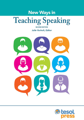 New Ways in Teaching Speaking, Second Edition - Julie Vorholt