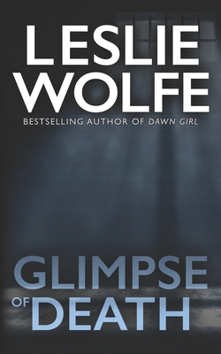 Glimpse of Death - Leslie Wolfe