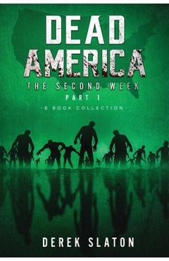 Coperta cărții 'Dead America - The Second Week Part One - 6 Book Collection - Derek Slaton'
