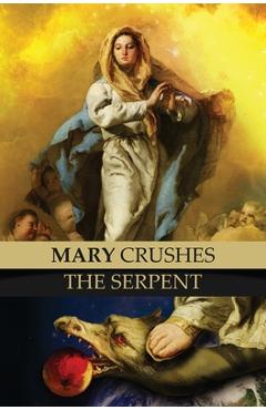 Poza produsului Mary Crushes the Serpent AND Begone Satan!: Two Books in One - Priest Anonymous Exorcist