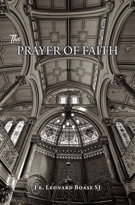 The Prayer of Faith - Leonard Boase Sj