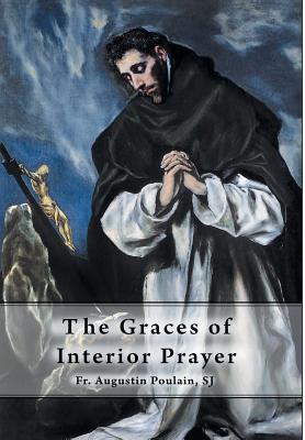 The Graces of Interior Prayer - Augustin Poulain Sj