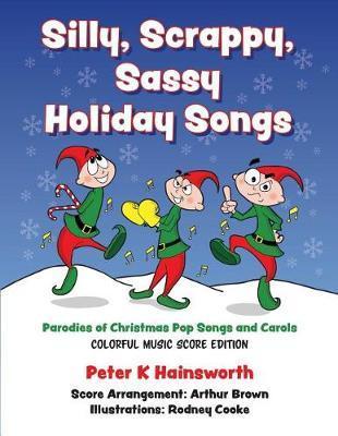 Coperta cărții 'Silly, Scrappy, Sassy Holiday Songs-SC: Parodies of Christmas Pop Songs and Carols - Peter Hainsworth'