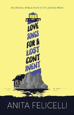 Love Songs for a Lost Continent - Anita Felicelli