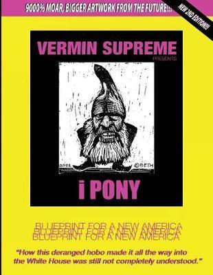 Ipony: Blueprint for a New America - Vermin Supreme