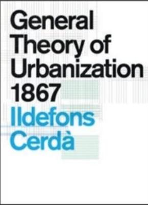 General Theory of Urbanization 1867 - Cerdà Ildefons