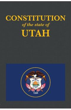 The Constitution of the State of Utah - Proseyr Publishing