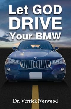 Coperta cărții 'Let God Drive Your BMW - Verrick Norwood'