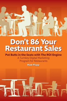 Don't 86 Your Restaurant Sales: A Turnkey Digital Marketing Program for Restaurants - Matt Plapp