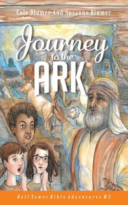 Journey To The Ark: Story of Noah's Ark - Susanne Blumer