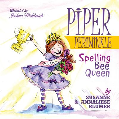 Piper Periwinkle: Spelling Bee Queen - Susanne Blumer