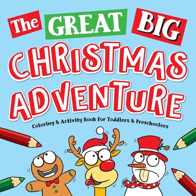 The Great Big Christmas Adventure Coloring & Activity Book For Toddlers & Preschoolers: Toddler & Preschool Stocking Stuffers Gift Ideas for Kids, Age - Big Dreams Art Supplies