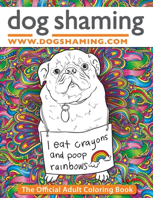 Dog Shaming: The Official Adult Coloring Book - Pascale Lemire