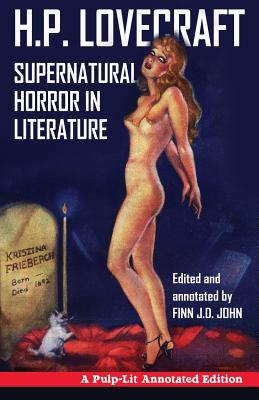 Supernatural Horror in Literature: A Pulp-Lit Annotated Edition - Finn J. D. John
