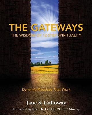 The Gateways: The Wisdom of 12-Step Spirituality - Jane Galloway
