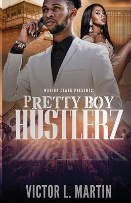Pretty Boy Hustlerz Part 1 - Victor L. Martin