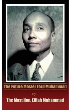Poza produsului The Future Master Fard Muhammad - Elijah Muhammad