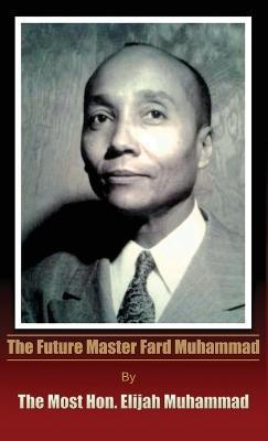 The Future Master Fard Muhammad - Elijah Muhammad