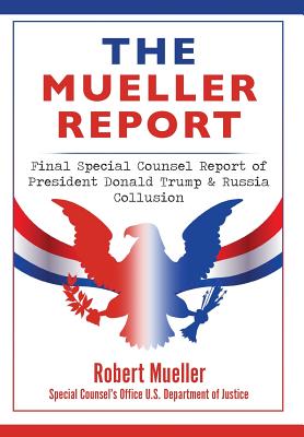 The Mueller Report: Final Special Counsel Report of President Donald Trump & Russia Collusion - Robert Mueller