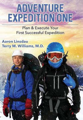 Adventure Expedition One: Plan & Execute Your First Successful Expedition - Aaron Linsdau