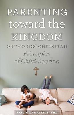 Parenting Toward the Kingdom - Philip Mamalakis