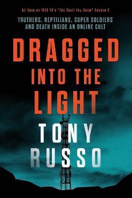 Dragged Into the Light - Tony Russo