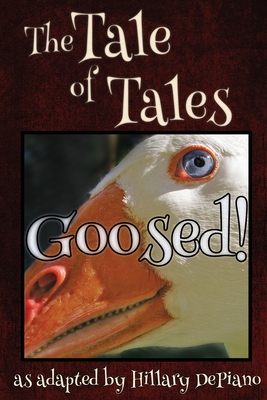 Goosed!: a funny fairy tale one act play [Theatre Script] - Hillary Depiano