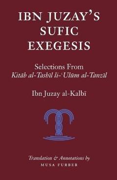 Coperta cărții 'Ibn Juzay's Sufic Exegesis: Selections from Kitab al-Tashil li-Ulum al-Tanzil - Ibn Juzay Al-kalbi'