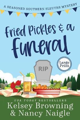 Coperta cărții 'Fried Pickles and a Funeral: A Humorous and Heartwarming Cozy Mystery - Kelsey Browning'