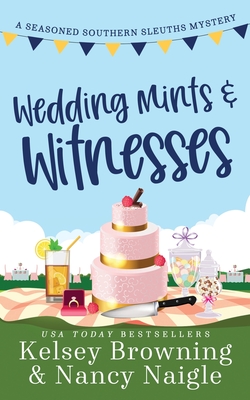 Wedding Mints and Witnesses: An Action-Packed Animal Cozy Mystery - Kelsey Browning