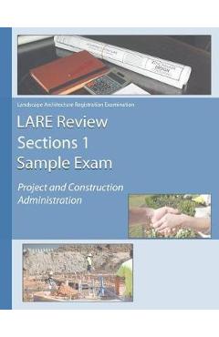 Coperta cărții 'LARE Review Section 1 Sample Exam: Project and Construction Administration - Pla Matt Mathes'