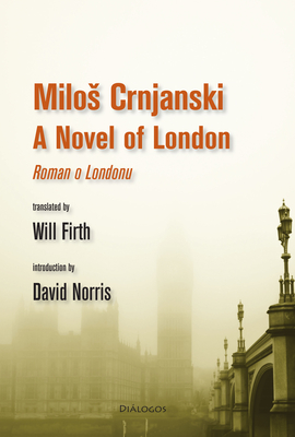 A Novel of London - Milos Crnjanski