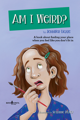 Am I Weird?: A Book about Finding Your Place When You Feel Like You Don't Fit Involume 2 - Jennifer Licate