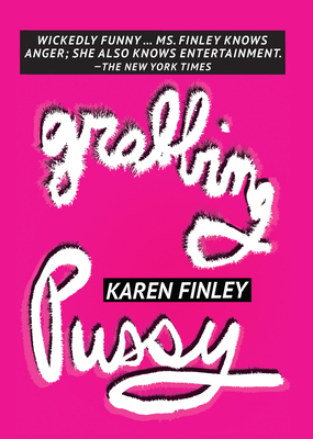 Grabbing Pussy - Karen Finley