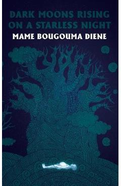 Poza produsului Dark Moons Rising on a Starless Night - Mame Bougouma Diene
