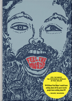 Feel the Music: The Psychedelic Worlds of Paul Major - Paul Major