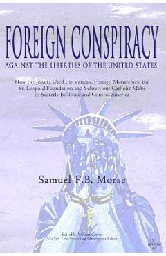 Coperta cărții 'Foreign Conspiracy Against the Liberties of the United States: How the Jesuits Used the Vatican, Foreign Monarchies,'