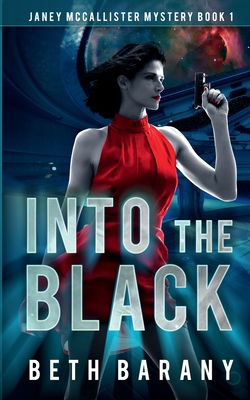 Into The Black: A Sci-Fi Mystery - Beth Barany